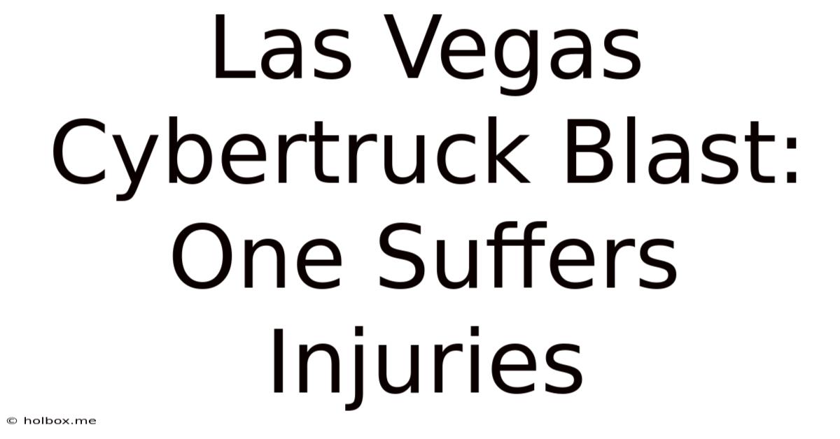 Las Vegas Cybertruck Blast: One Suffers Injuries