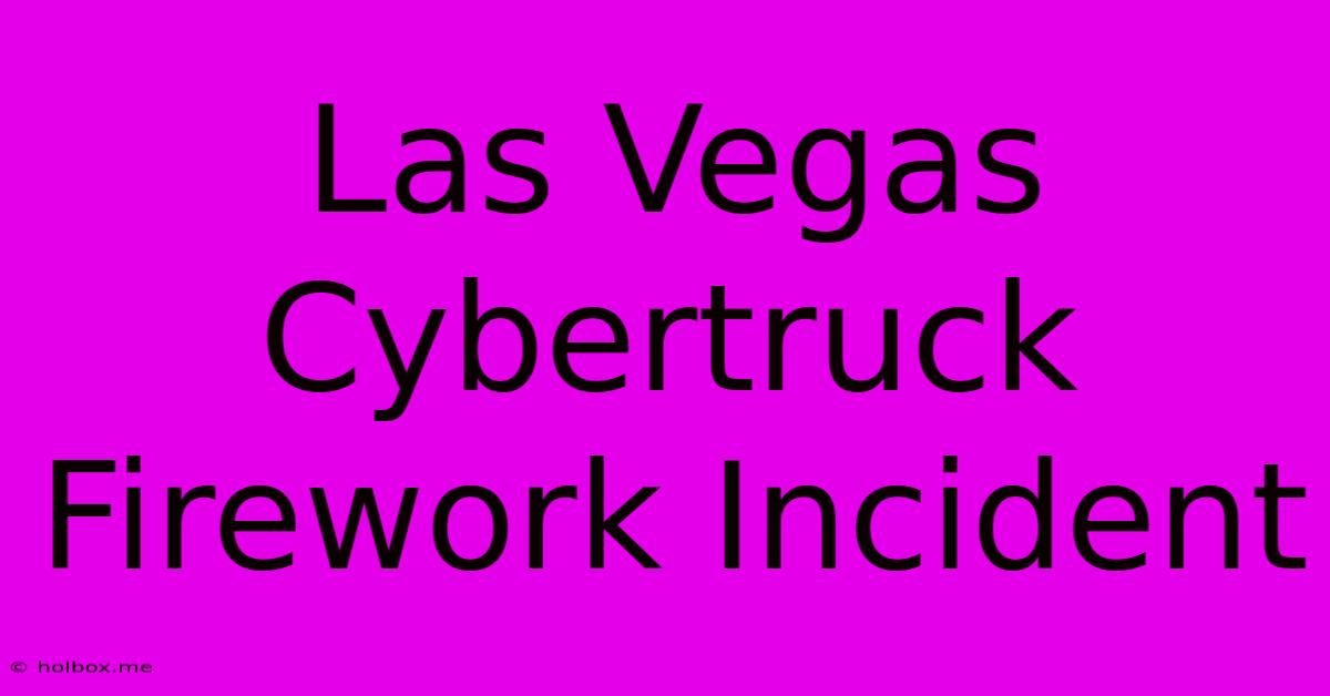 Las Vegas Cybertruck Firework Incident