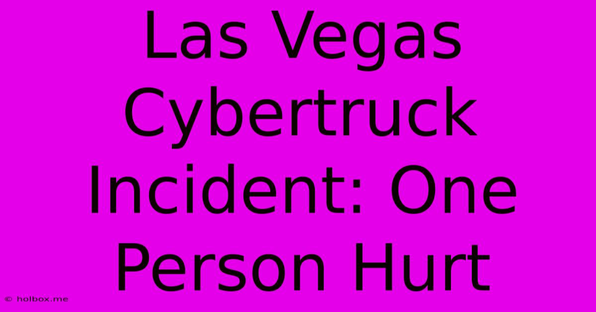 Las Vegas Cybertruck Incident: One Person Hurt