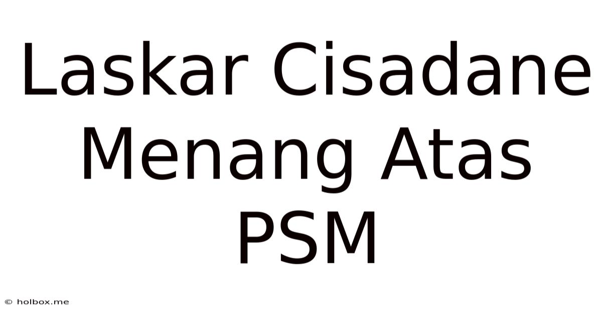 Laskar Cisadane Menang Atas PSM