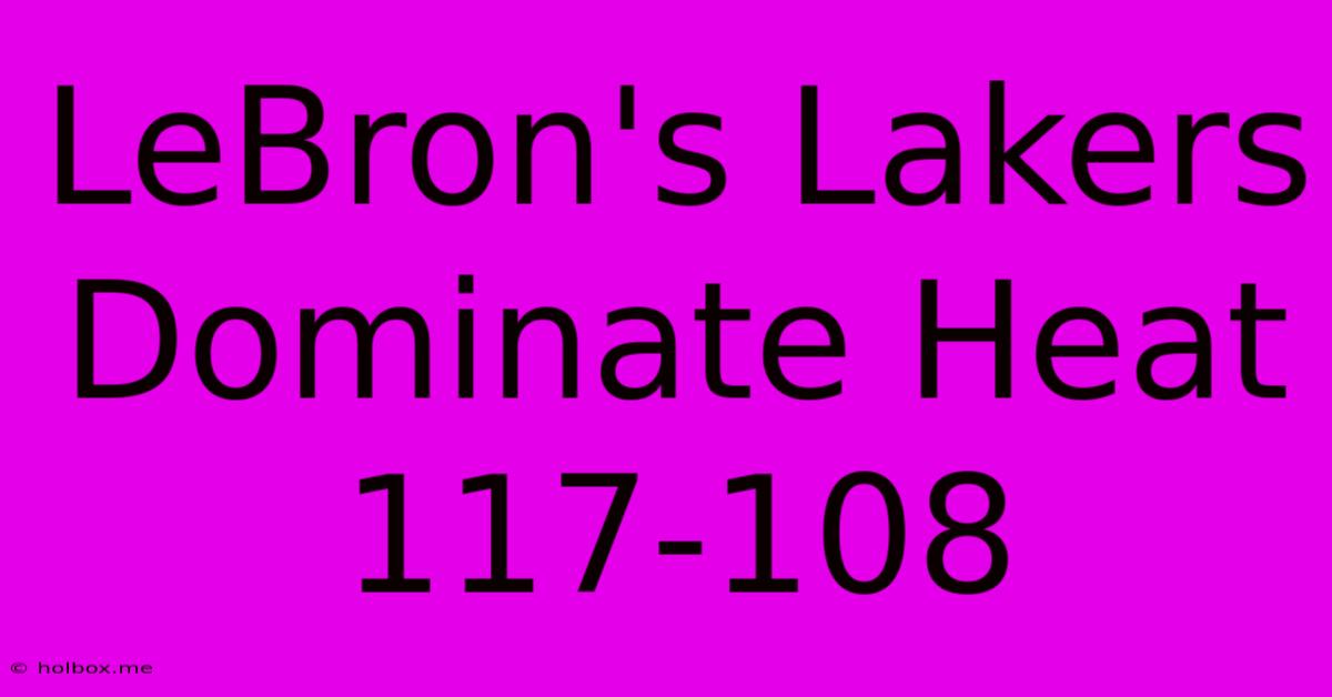 LeBron's Lakers Dominate Heat 117-108