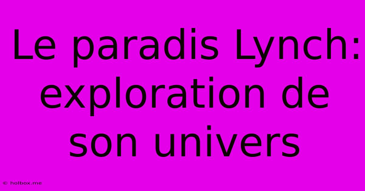 Le Paradis Lynch: Exploration De Son Univers