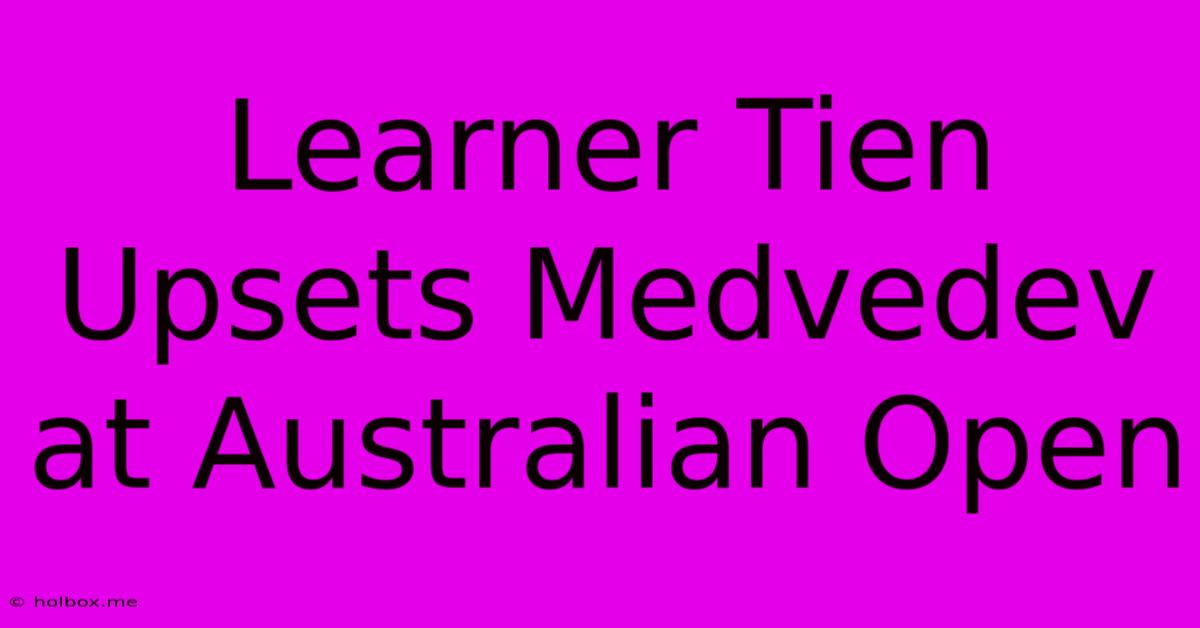 Learner Tien Upsets Medvedev At Australian Open