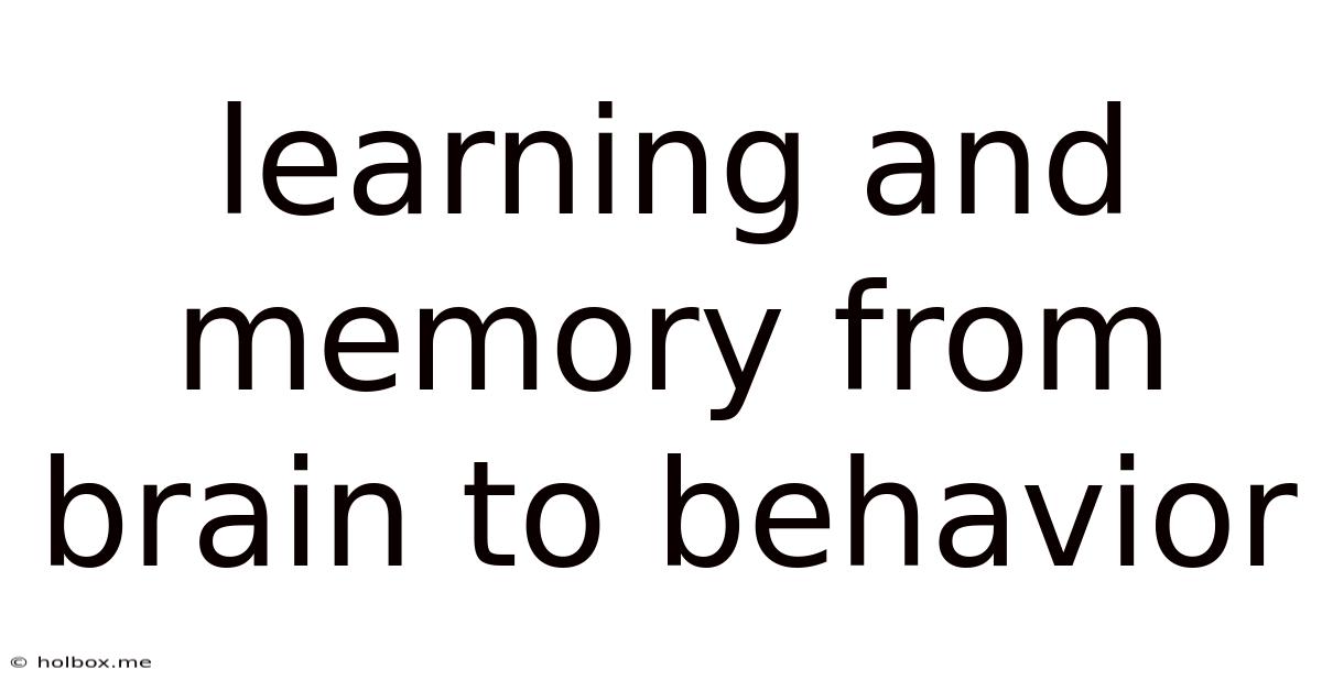 Learning And Memory From Brain To Behavior