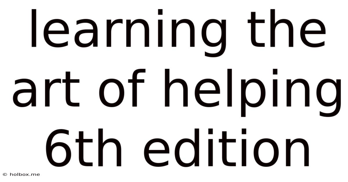 Learning The Art Of Helping 6th Edition