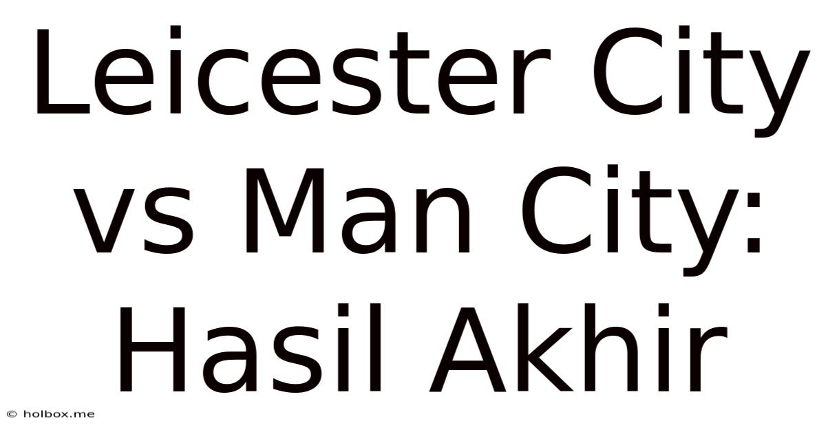 Leicester City Vs Man City: Hasil Akhir