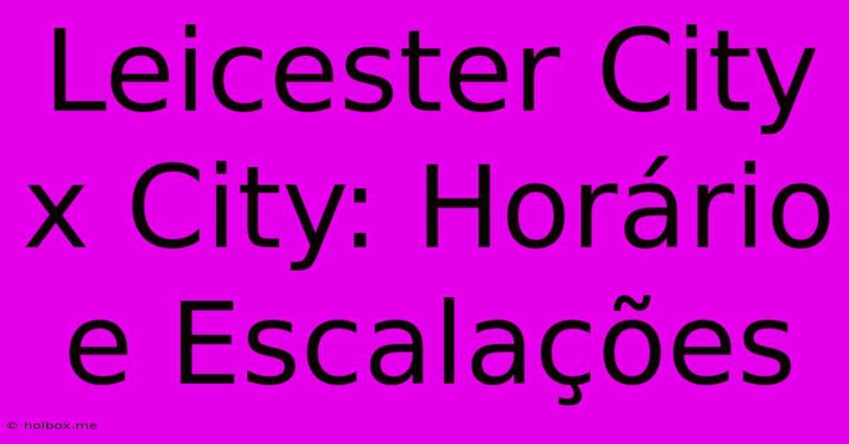 Leicester City X City: Horário E Escalações