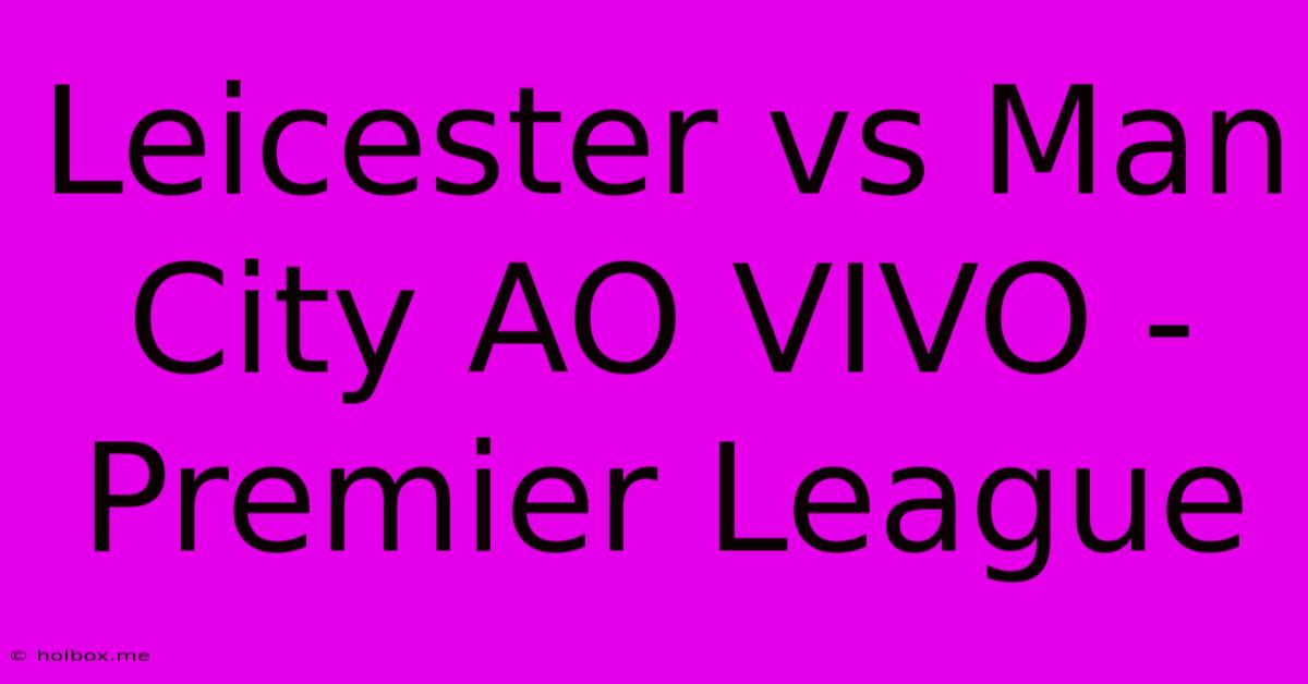 Leicester Vs Man City AO VIVO - Premier League