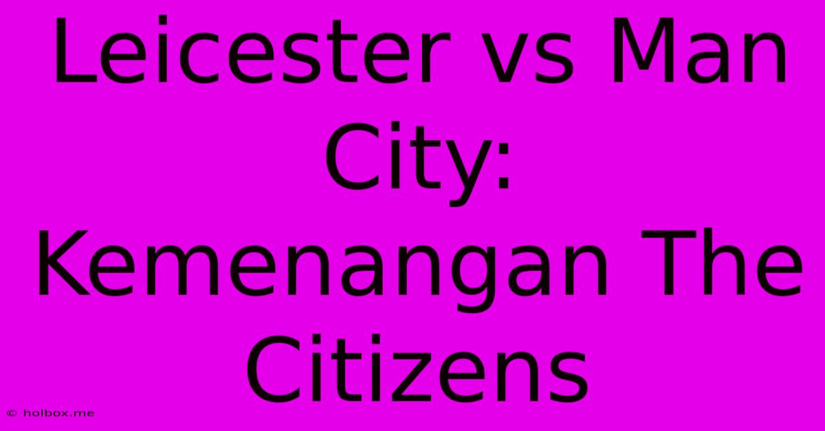 Leicester Vs Man City: Kemenangan The Citizens