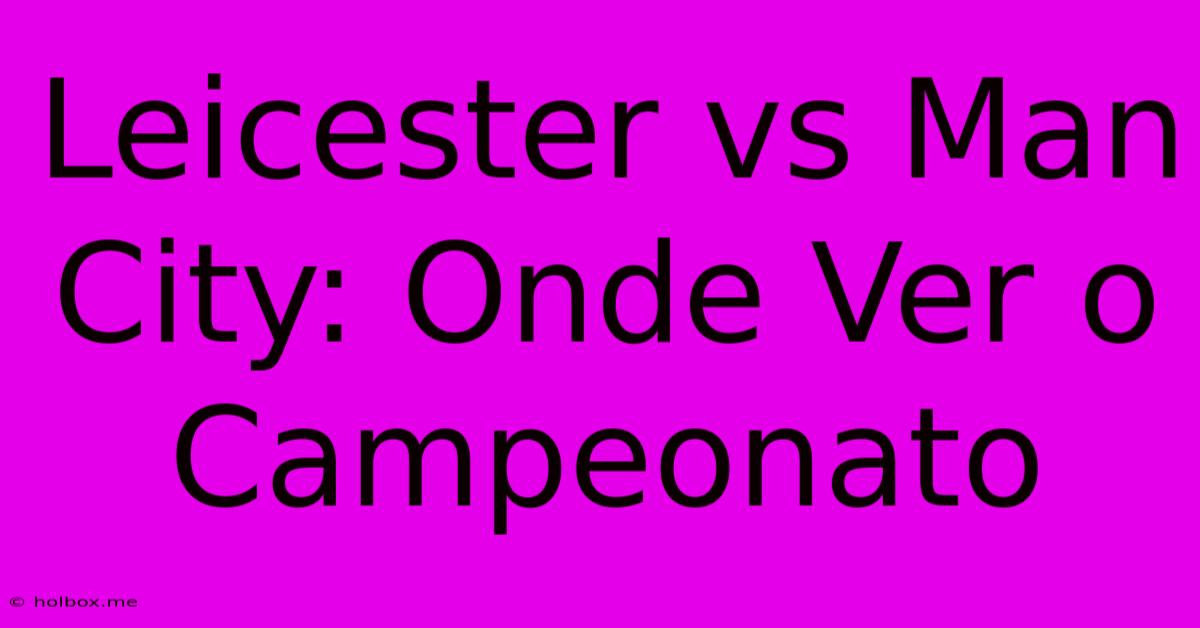 Leicester Vs Man City: Onde Ver O Campeonato