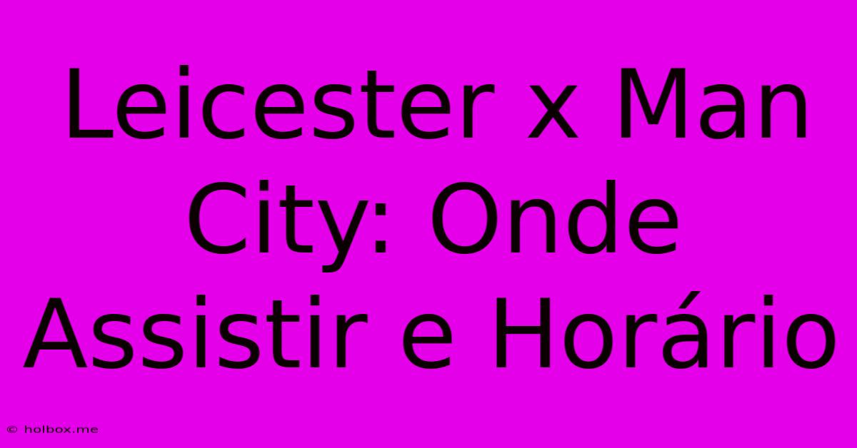 Leicester X Man City: Onde Assistir E Horário