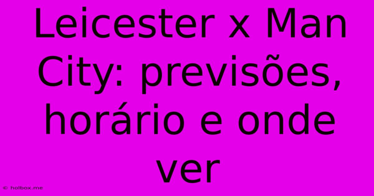 Leicester X Man City: Previsões, Horário E Onde Ver