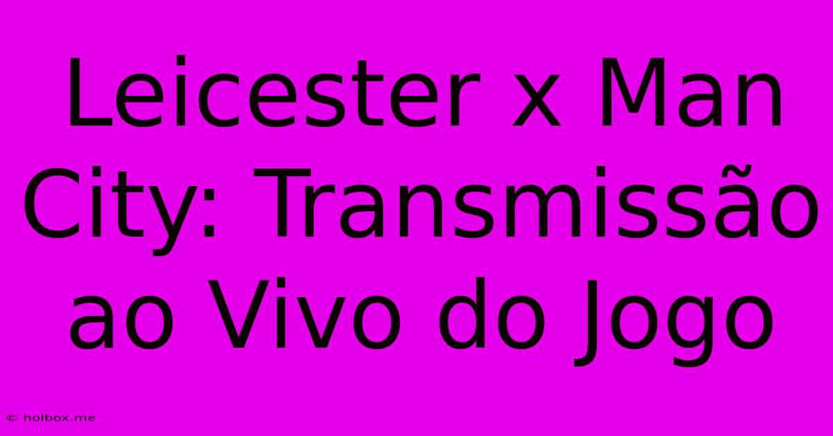 Leicester X Man City: Transmissão Ao Vivo Do Jogo