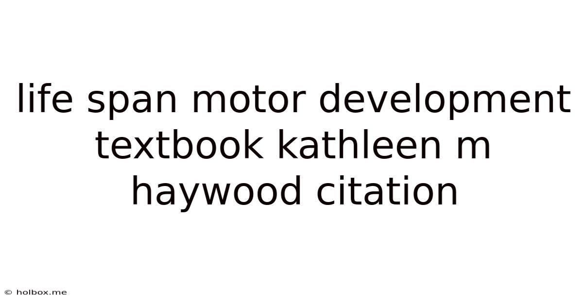 Life Span Motor Development Textbook Kathleen M Haywood Citation