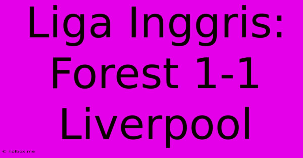 Liga Inggris: Forest 1-1 Liverpool