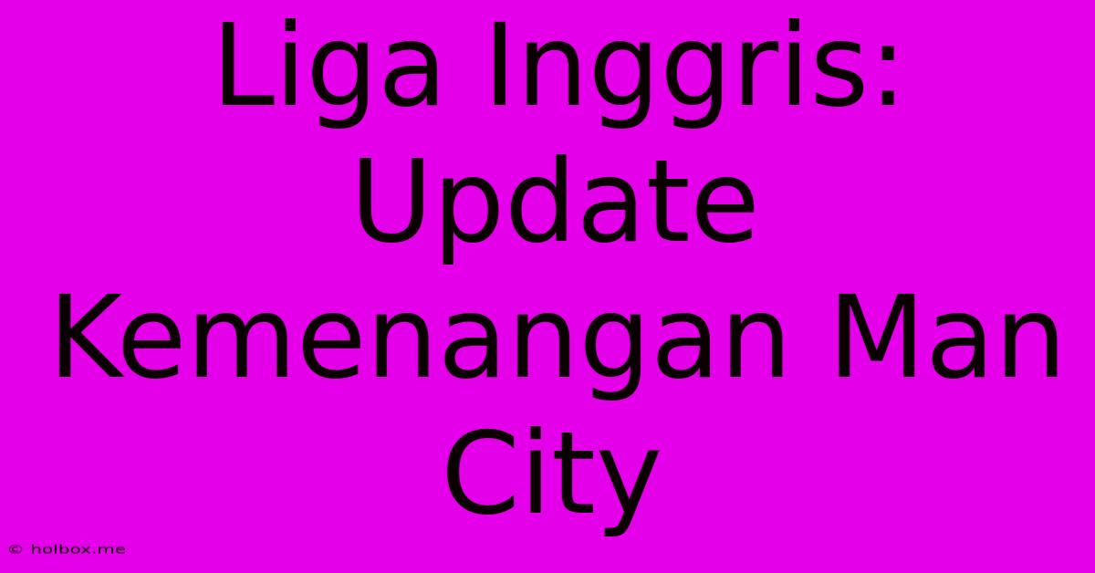 Liga Inggris: Update Kemenangan Man City