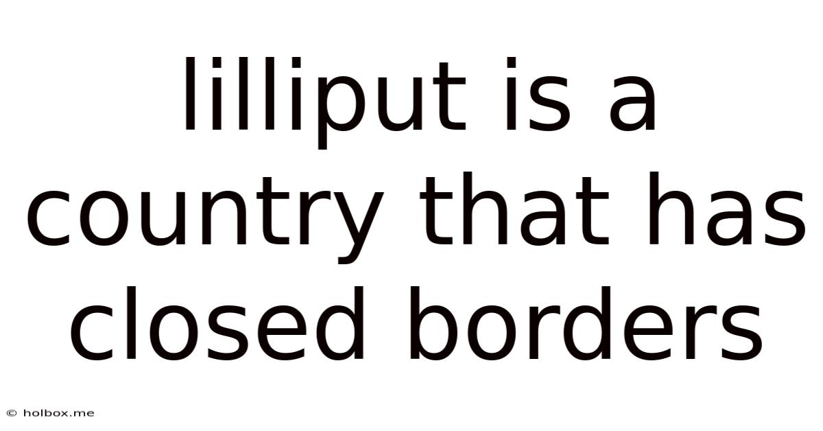 Lilliput Is A Country That Has Closed Borders