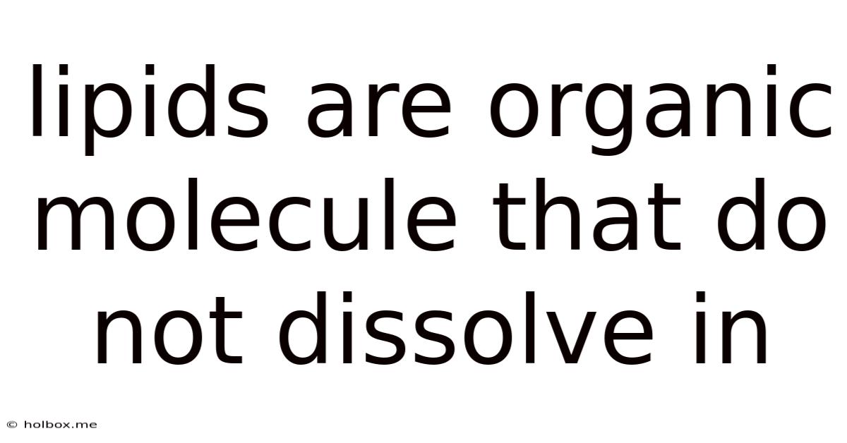 Lipids Are Organic Molecule That Do Not Dissolve In