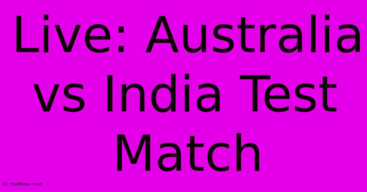 Live: Australia Vs India Test Match