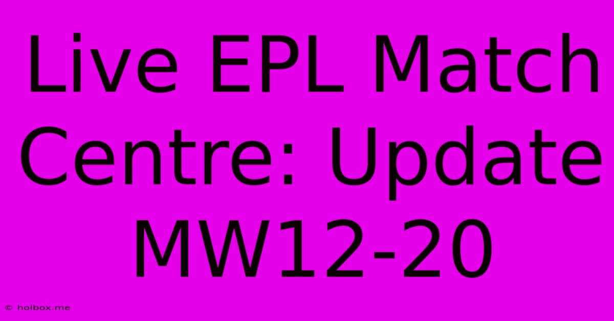 Live EPL Match Centre: Update MW12-20