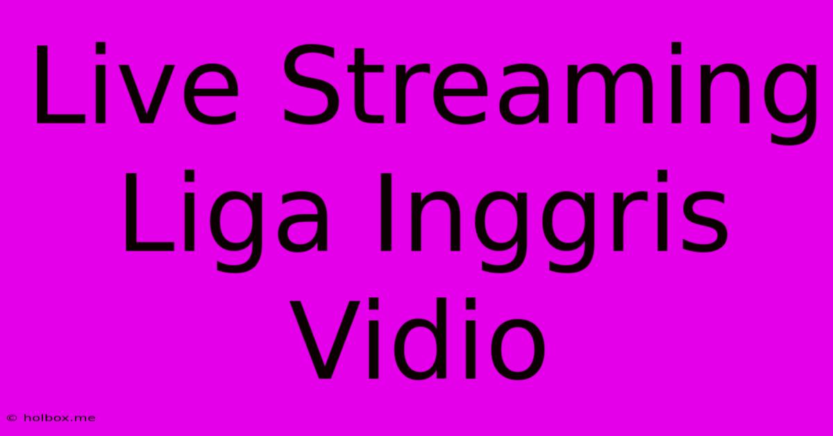 Live Streaming Liga Inggris Vidio