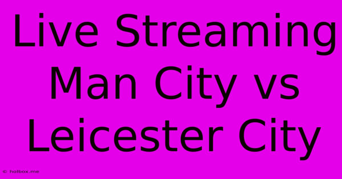 Live Streaming Man City Vs Leicester City