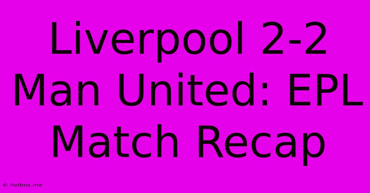 Liverpool 2-2 Man United: EPL Match Recap