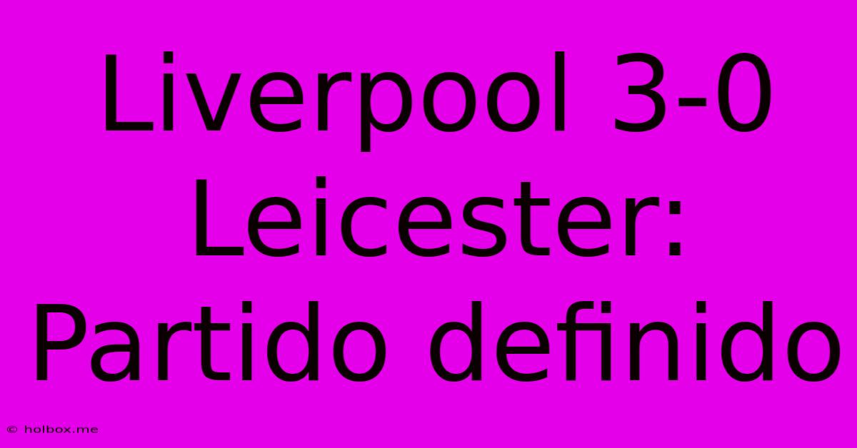 Liverpool 3-0 Leicester: Partido Definido