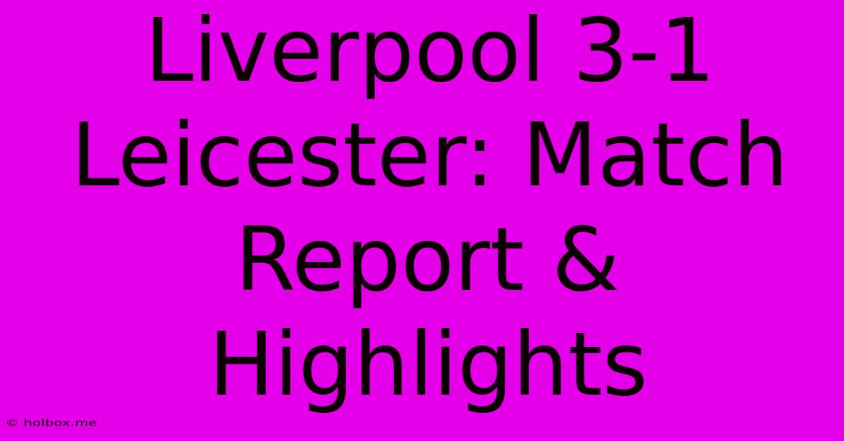 Liverpool 3-1 Leicester: Match Report & Highlights