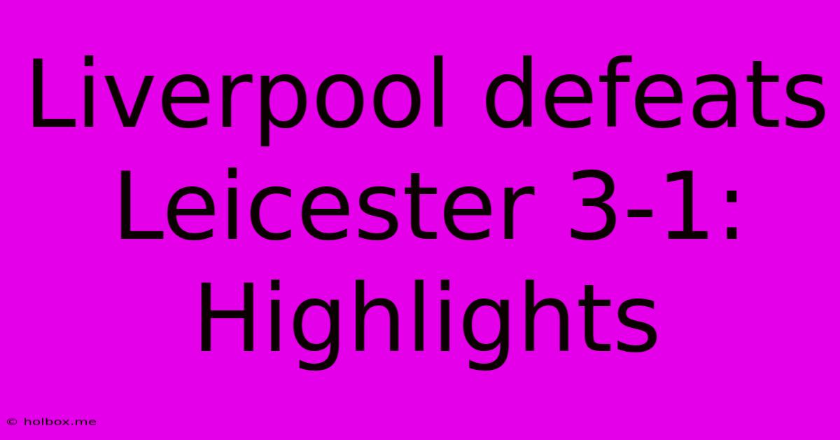 Liverpool Defeats Leicester 3-1: Highlights