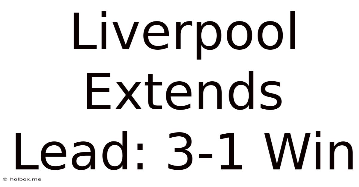 Liverpool Extends Lead: 3-1 Win