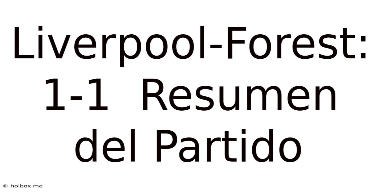 Liverpool-Forest: 1-1  Resumen Del Partido