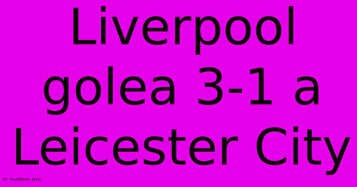 Liverpool Golea 3-1 A Leicester City