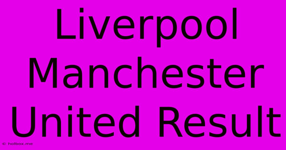 Liverpool Manchester United Result