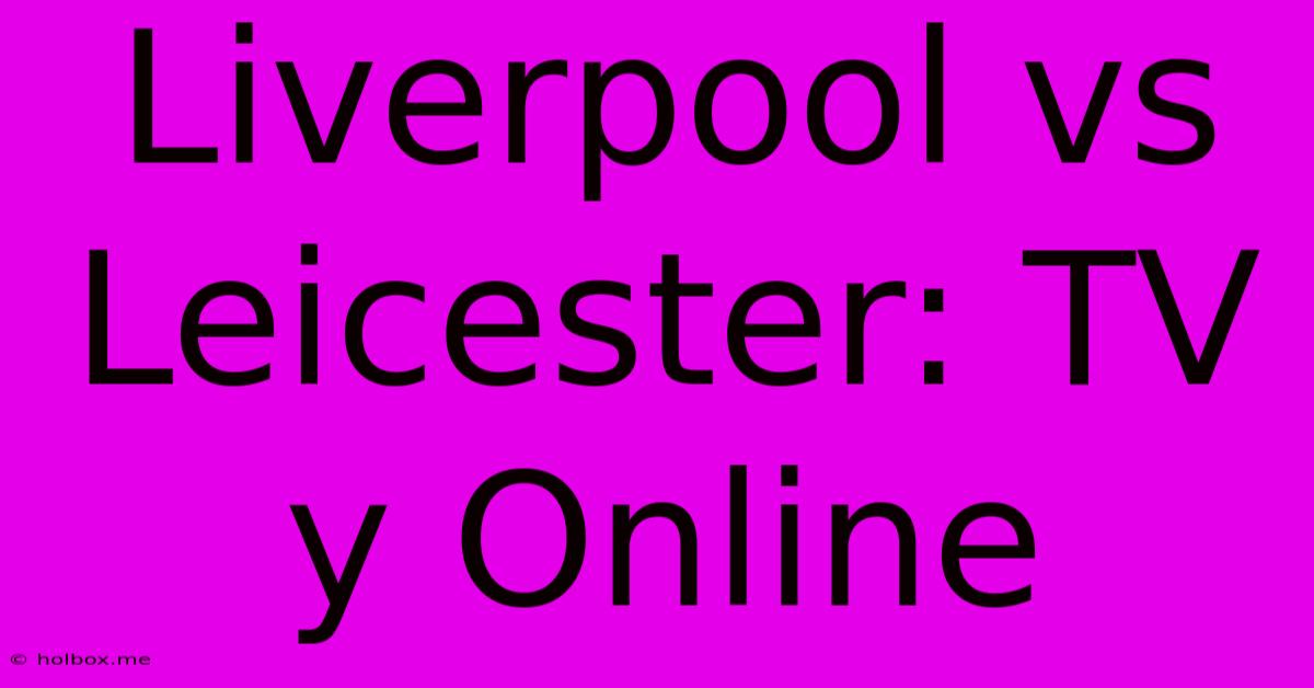 Liverpool Vs Leicester: TV Y Online