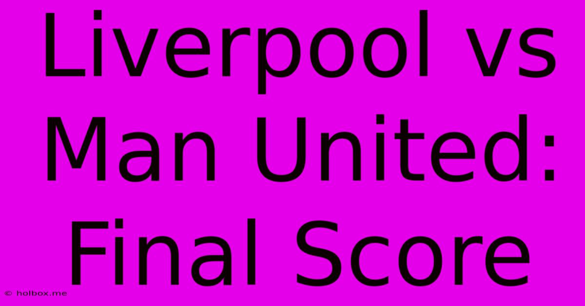 Liverpool Vs Man United: Final Score