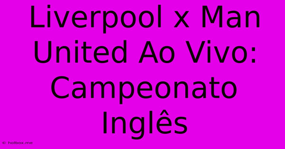 Liverpool X Man United Ao Vivo: Campeonato Inglês