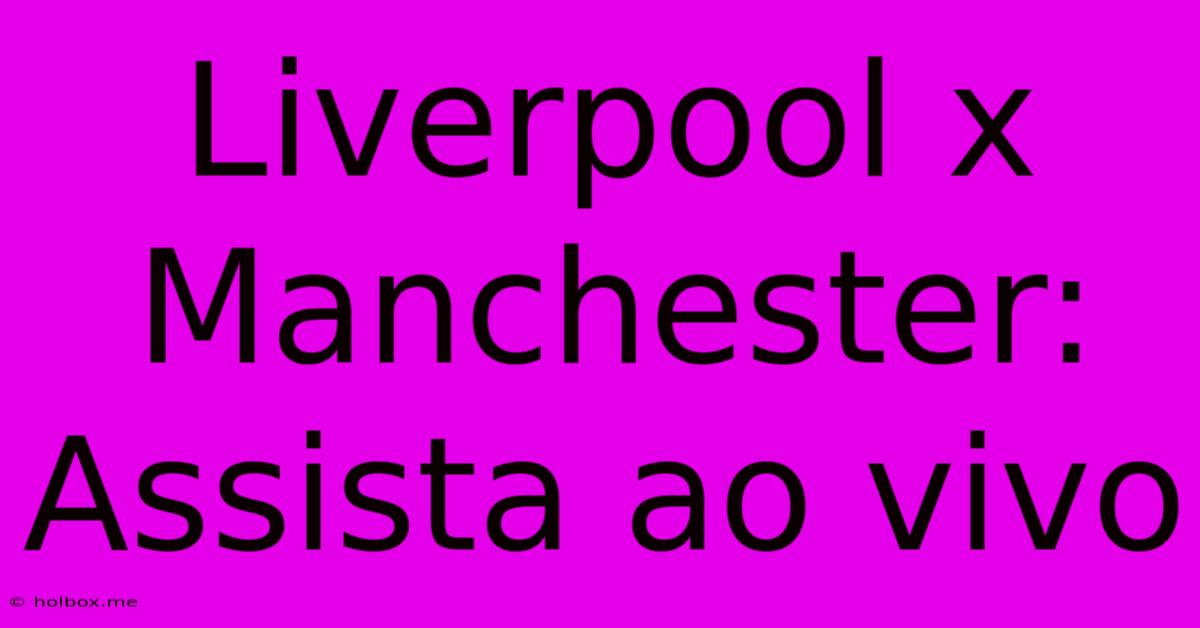 Liverpool X Manchester: Assista Ao Vivo