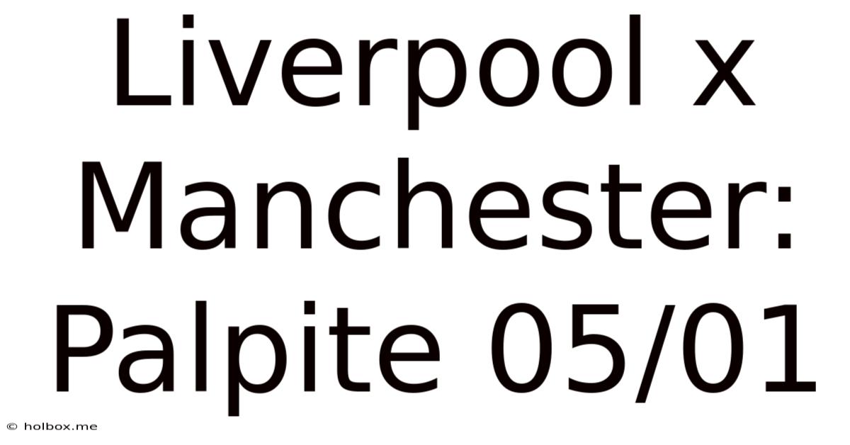 Liverpool X Manchester: Palpite 05/01