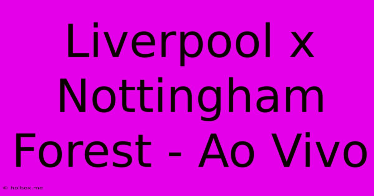 Liverpool X Nottingham Forest - Ao Vivo