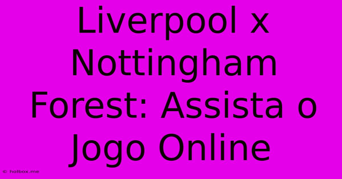 Liverpool X Nottingham Forest: Assista O Jogo Online