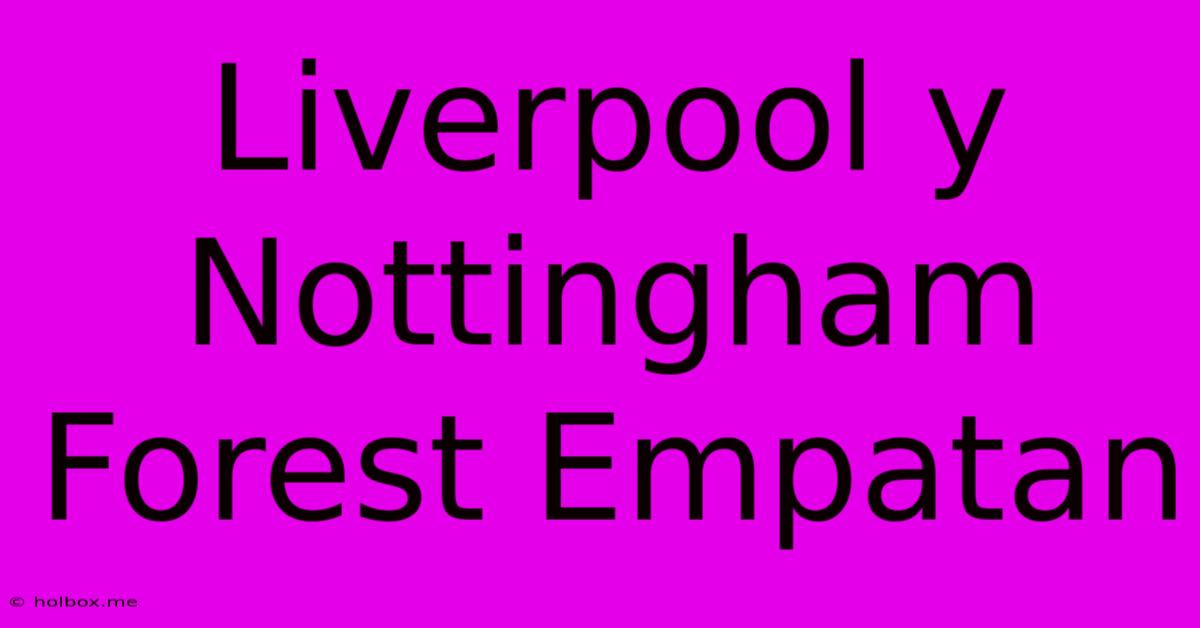 Liverpool Y Nottingham Forest Empatan