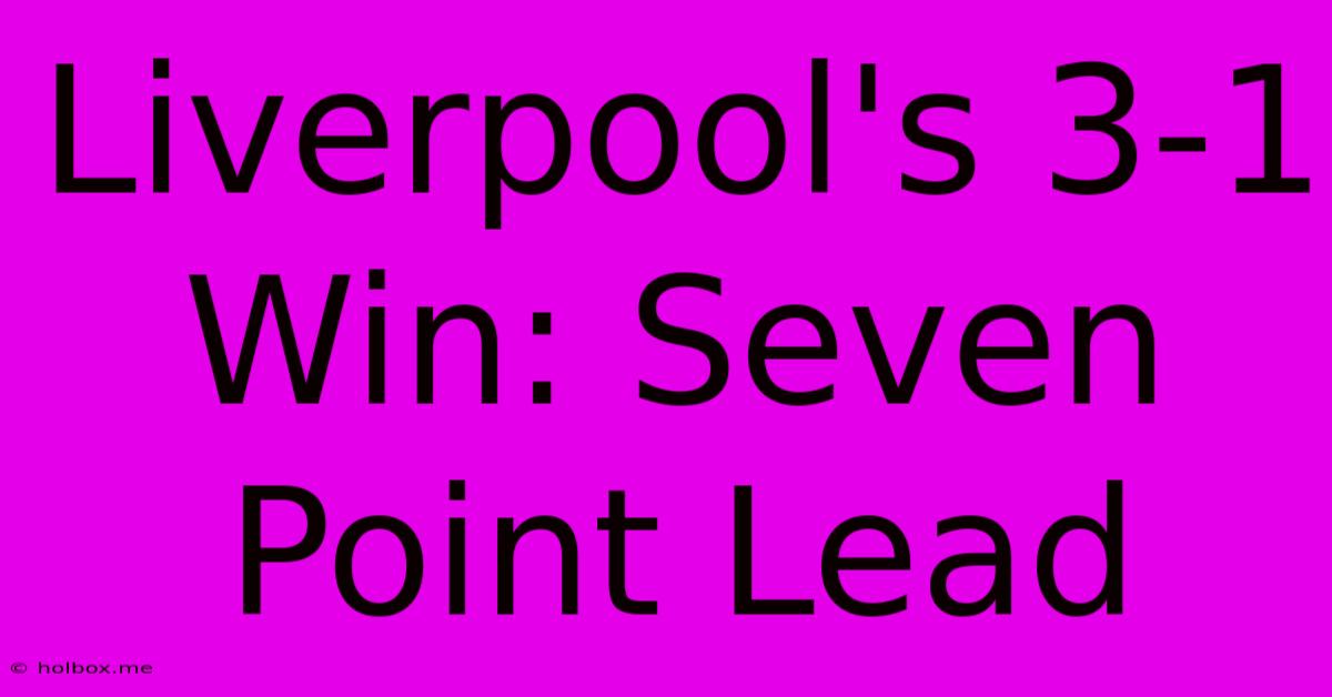 Liverpool's 3-1 Win: Seven Point Lead