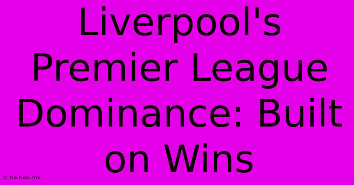 Liverpool's Premier League Dominance: Built On Wins