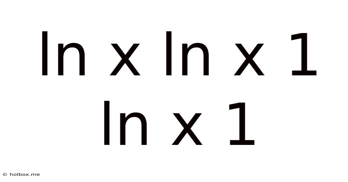 Ln X Ln X 1 Ln X 1