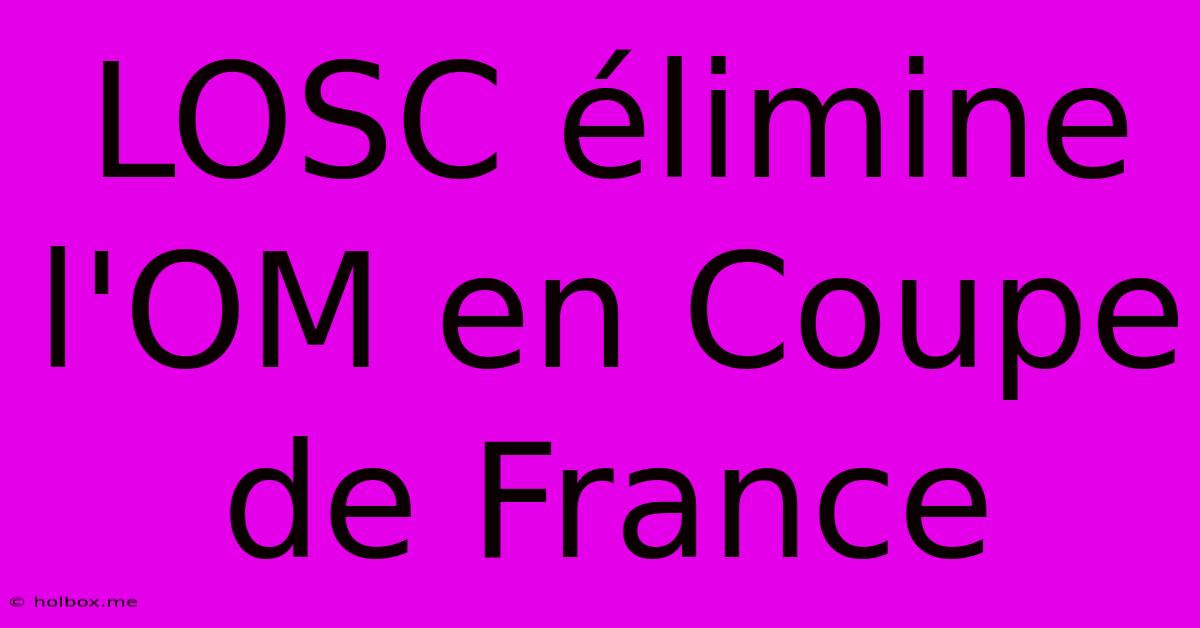 LOSC Élimine L'OM En Coupe De France