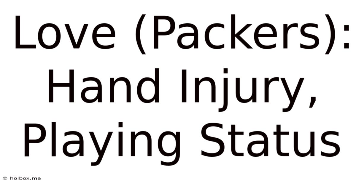 Love (Packers): Hand Injury, Playing Status