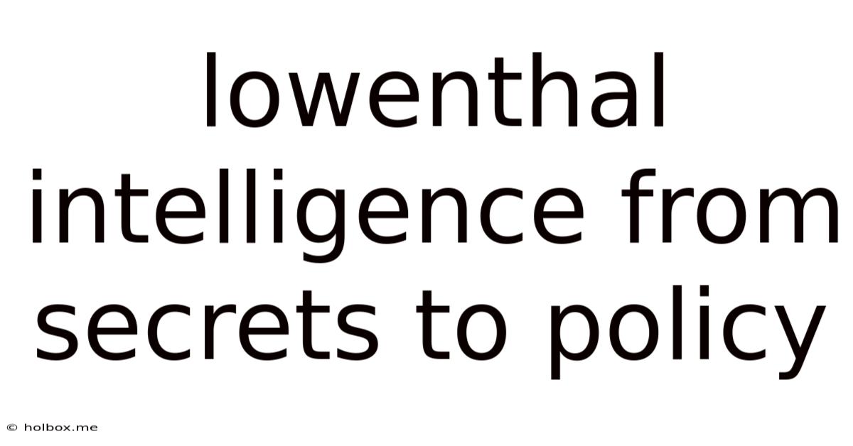 Lowenthal Intelligence From Secrets To Policy