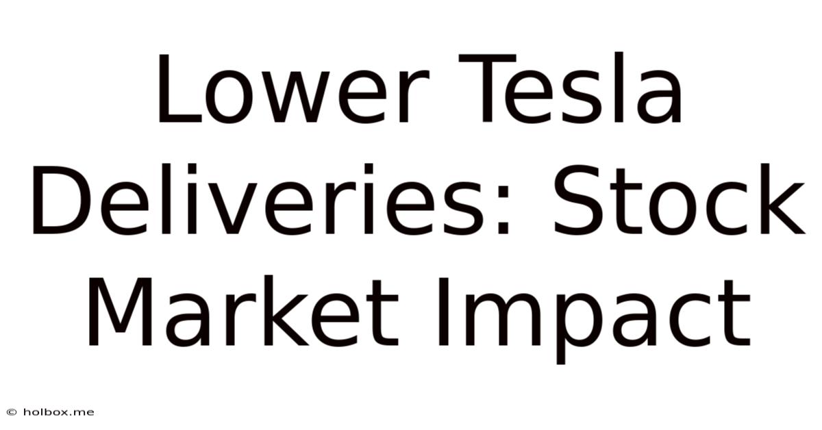 Lower Tesla Deliveries: Stock Market Impact