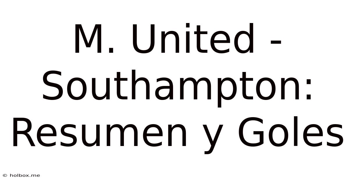 M. United - Southampton: Resumen Y Goles